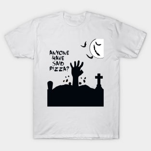 Anyone Have Said Pizza? T-Shirt